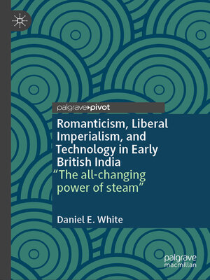 cover image of Romanticism, Liberal Imperialism, and Technology in Early British India